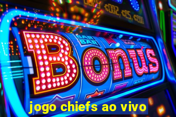 jogo chiefs ao vivo